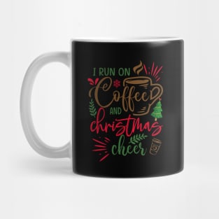 I RUN ON COFFEE AND CHRISTMAS CHEER Mug